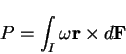 \begin{displaymath}
P=\int_I \omega {\bf r} \times d {\bf F}
\end{displaymath}