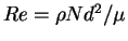 $Re=\rho N d^2/\mu$