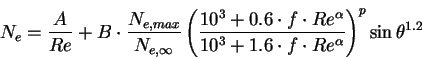 \begin{displaymath}
N_e=\frac{A}{Re}+B \cdot \frac{N_{e,max}}{N_{e,\infty}} \le...
...10^3+1.6 \cdot f \cdot Re^\alpha} \right)^p \sin \theta^{1.2}
\end{displaymath}