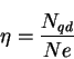 \begin{displaymath}
\eta=\frac{N_{qd}}{Ne}
\end{displaymath}